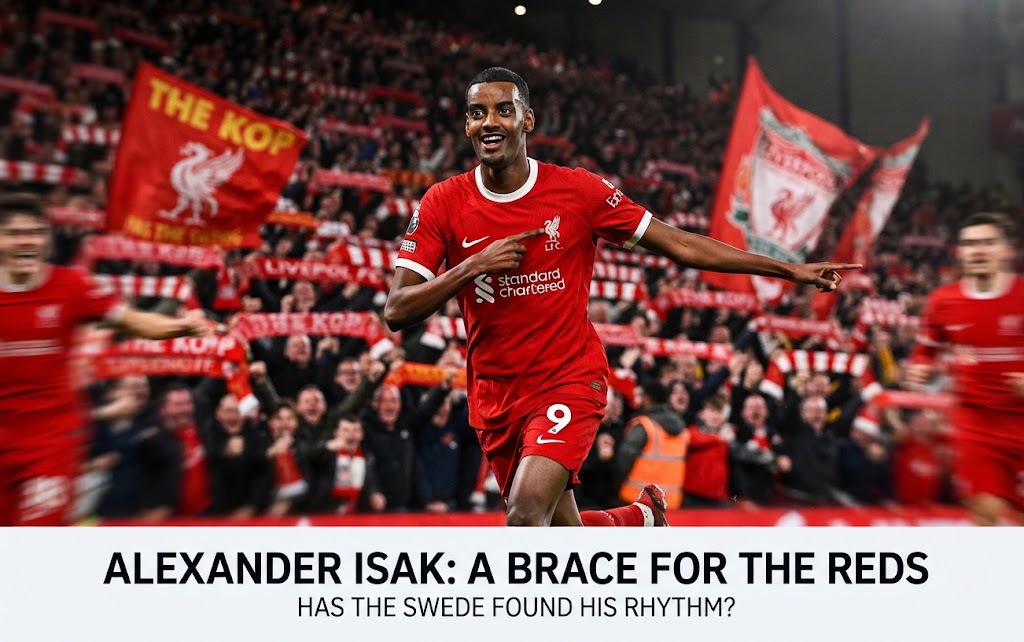 Alexander Isak Scores Twice for Liverpool: Has He Finally Found His Rhythm?